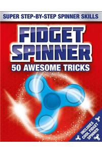 Fidget Spinner Book & Gift Set: 50 Awesome Tricks: Super Step-By-Step Spinner Skills