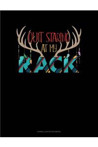 Quit Staring at My Rack