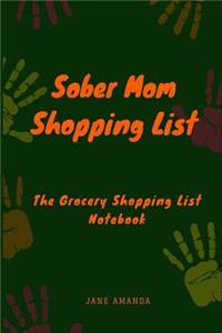 Sober Mom Shopping List: The Grocery Shopping List Notebook