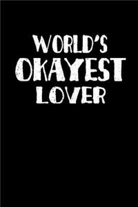 World's Okayest Lover: This Is a Blank, Lined Journal That Makes a Perfect Valentine's Day Gag Gift for Men or Women. It's 6x9 with 120 Pages, a Convenient Size to Write Things In.