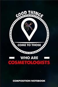 Good Things Come to Those Who Are Cosmetologists
