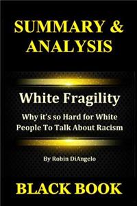 Summary & Analysis: White Fragility by Robin Diangelo: Why It's So Hard for White People to Talk about Racism