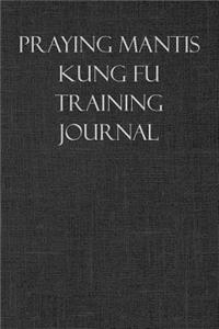 Praying Mantis Kung Fu Training Journal