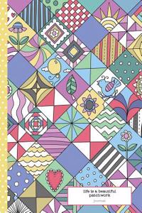 Life is a Beautiful Patchwork Journal