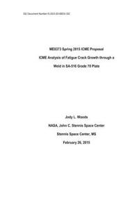 Me8373 Spring 2015 Icme Proposal Icme Analysis of Fatigue Crack Growth Through a Weld in Sa-516 Grade 70 Plate