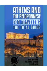 ATHENS AND THE PELOPONNESE FOR TRAVELERS. The total guide