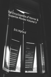 Encyclopedia of Horror & Suspense Movies Volume V