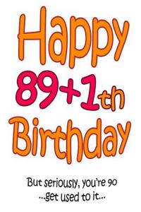 Happy 89+1th Birthday