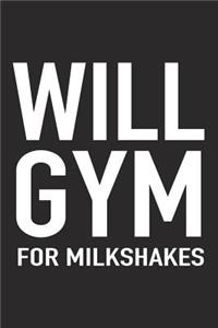 Will Gym for Milkshakes
