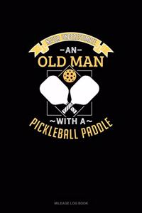 Never Underestimate an Old Man with a Pickleball Paddle