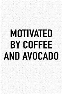 Motivated by Coffee and Avocado