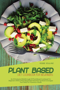 Plant-Based Diet Cookbook For Beginners