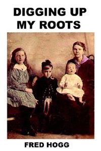 Digging Up My Roots