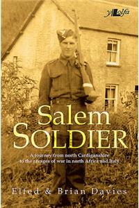 Salem Soldier: A Journey from North Cardiganshire to the Ravages of War of North Africa and Italy