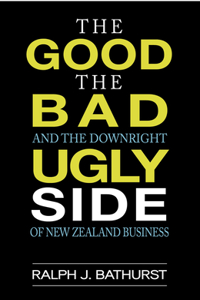 Good, the Bad, and the Downright Ugly Side of New Zealand Business