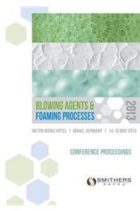 Blowing Agents and Foaming Processes 2013 Conference Proceedings