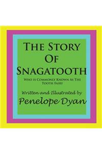 The Story Of Snagatooth---Who Is Commonly Known As The Tooth Fairy