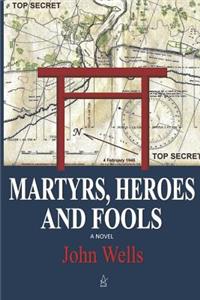Martyrs, Heroes, and Fools