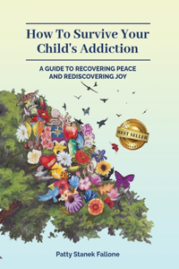 How To Survive Your Child's Addiction