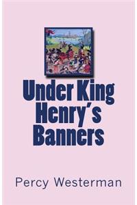 Under King Henry's Banners