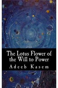Lotus Flower of the Will to Power