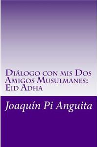 Di�logo con mis Dos Amigos Musulmanes