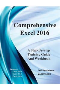 Comprehensive Excel 2016: Supports Excel 2010, 2013, and 2016