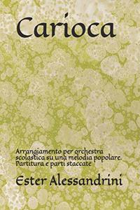 Carioca: Arrangiamento per orchestra scolastica su una melodia popolare. Partitura e parti staccate