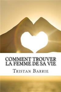 Comment Trouver La Femme de Sa Vie