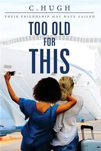 Too Old For This