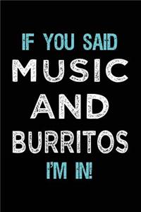If You Said Music And Burritos I'm In