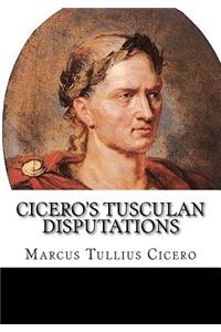 Cicero's Tusculan Disputations