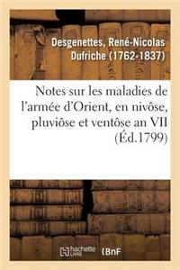 Notes Sur Les Maladies de l'Armée d'Orient, En Nivôse, Pluviôse Et Ventôse an VII