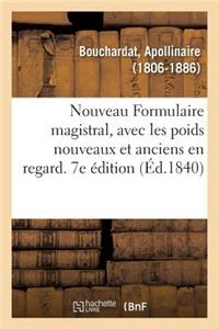 Nouveau Formulaire Magistral, Avec Les Poids Nouveaux Et Anciens En Regard. 7e Édition