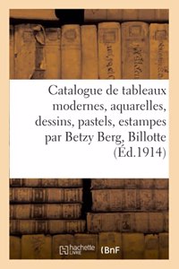 Catalogue de Tableaux Modernes, Aquarelles, Dessins, Pastels, Estampes Par Betzy Berg