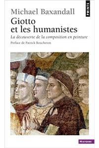 Giotto Et Les Humanistes. La D'Couverte de La Composition En Peinture (1340-1450)