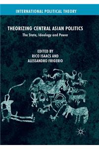 Theorizing Central Asian Politics