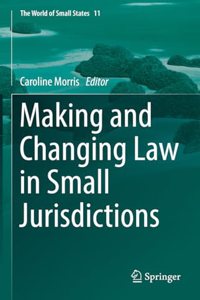 Making and Changing Law in Small Jurisdictions