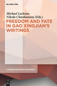 Polyphony Embodied - Freedom and Fate in Gao Xingjian's Writings