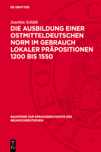 Die Ausbildung Einer Ostmitteldeutschen Norm Im Gebrauch Lokaler Präpositionen 1200 Bis 1550