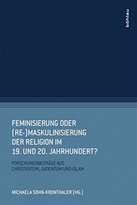 Feminisierung Oder (Re-)Maskulinisierung Der Religion Im 19. Und 20. Jahrhundert?