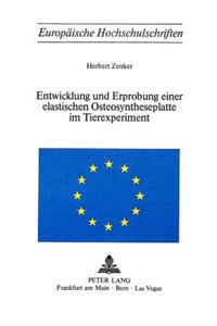 Entwicklung und Erprobung einer elastischen Osteosyntheseplatte im Tierexperiment
