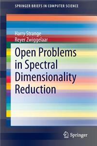 Open Problems in Spectral Dimensionality Reduction