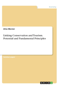 Linking Conservation and Tourism. Potential and Fundamental Principles