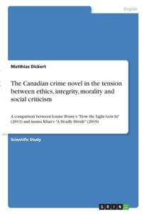 The Canadian crime novel in the tension between ethics, integrity, morality and social criticism