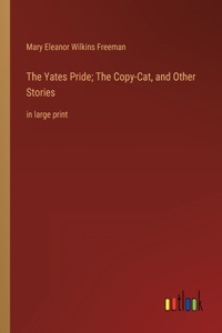 Yates Pride; The Copy-Cat, and Other Stories