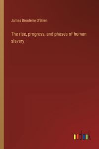 rise, progress, and phases of human slavery