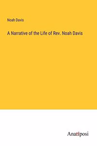 Narrative of the Life of Rev. Noah Davis