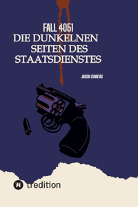 Fall 4051 Die Dunkele Seite des Staatsdienstes