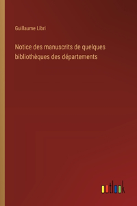 Notice des manuscrits de quelques bibliothèques des départements
